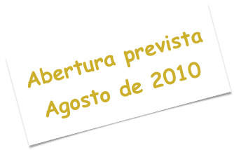 Abertura prevista
Agosto de 2010